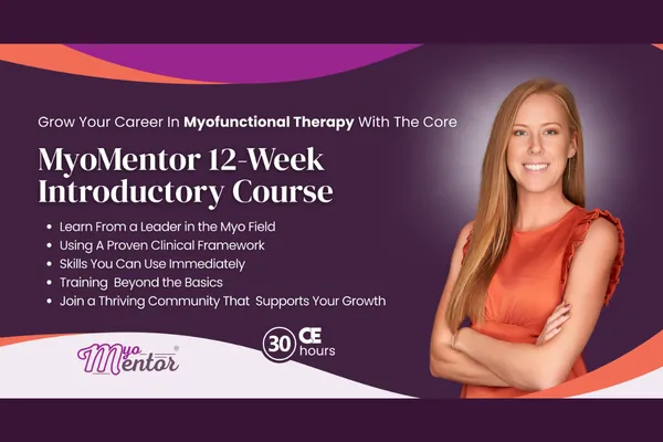 MyoMentor's 12-Week Myofunctional Therapy Training Course