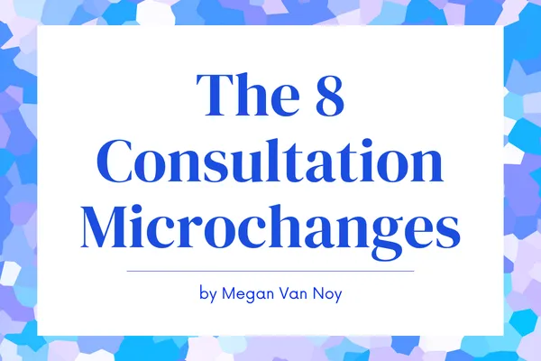 The 8 Consultation Microchanges