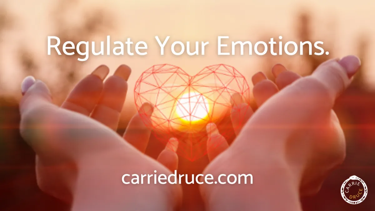 regulate your emotions - your heart is in your hands
