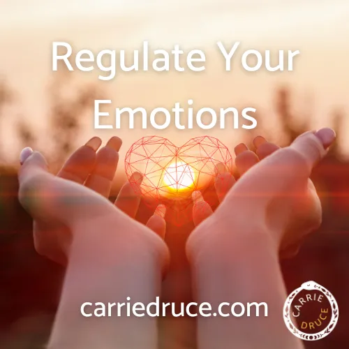 Regulate Your Emotions - your heart is in your hands 