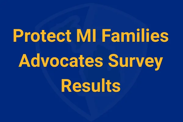 Protect MI Families Advocates Survey Results