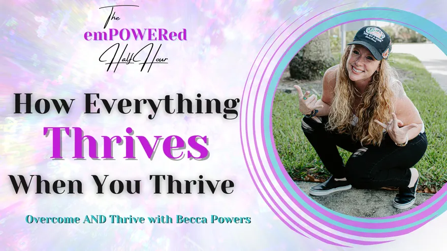 How Everything Thrives When You Thrive