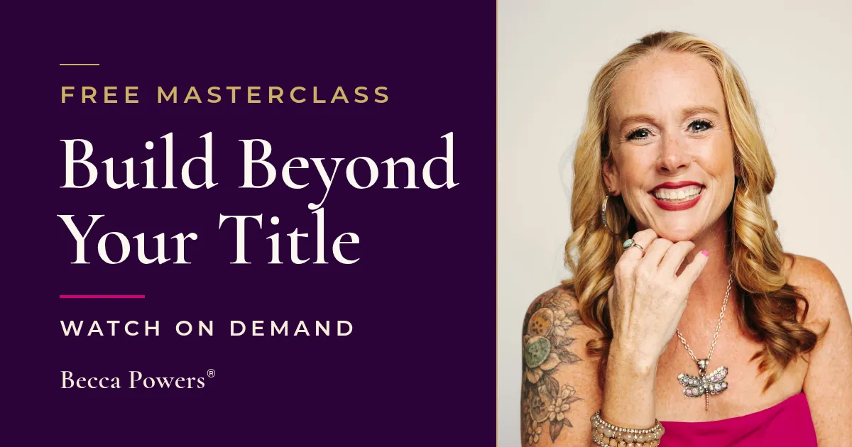 Becca Powers smiling in fuchsia beside the title of her free Build Beyond Your Title masterclass, watch on demand.