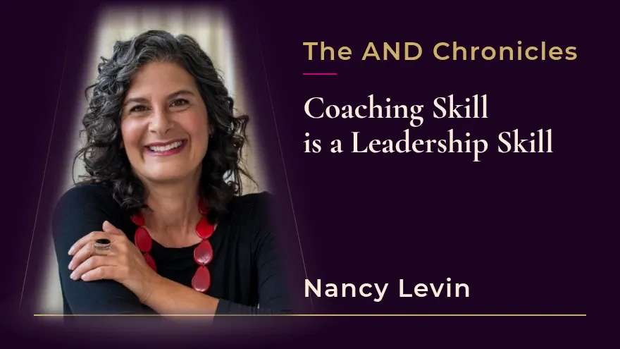 Coaching Skill is a Leadership Skill With Nancy Levin