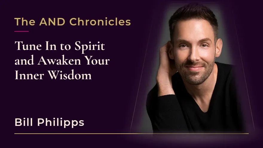 Tune In to Spirit and Awaken Your Inner Wisdom with Bill Philipps