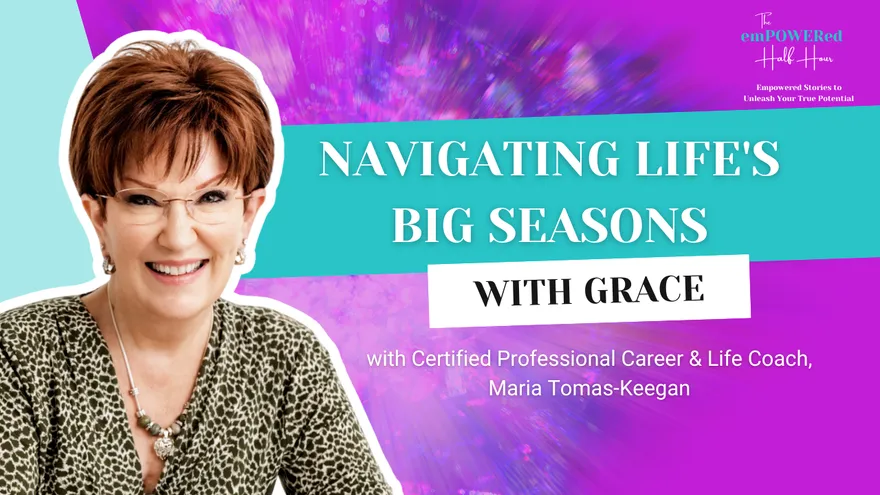 Navigating Life's Big Seasons With Grace | Maria Tomas Keegan