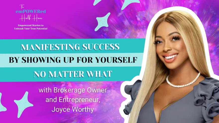 Manifesting Success by Showing Up for Yourself With Joyce Worthy