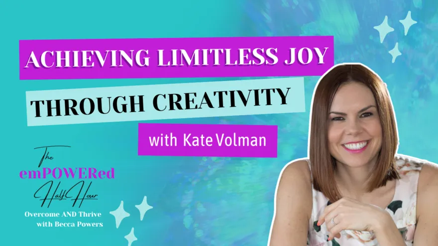 How Creativity Can Be the Key to Unlock Limitless Joy with Kate Volman