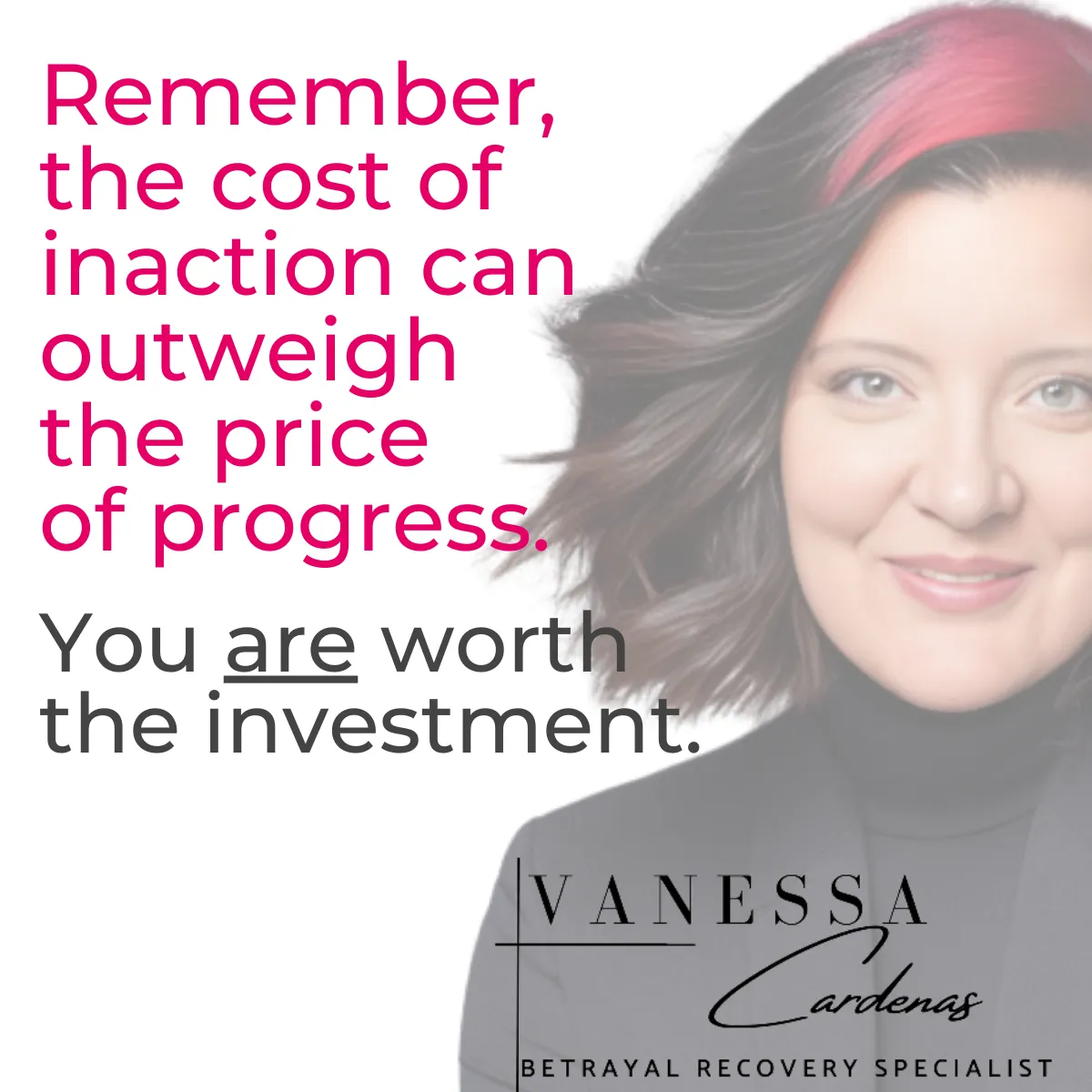 Vanessa Cardenas, Betrayal Recovery Specialist, emphasizing that the cost of inaction can outweigh the price of progress, encouraging investment in personal growth and healing on the FAQs page