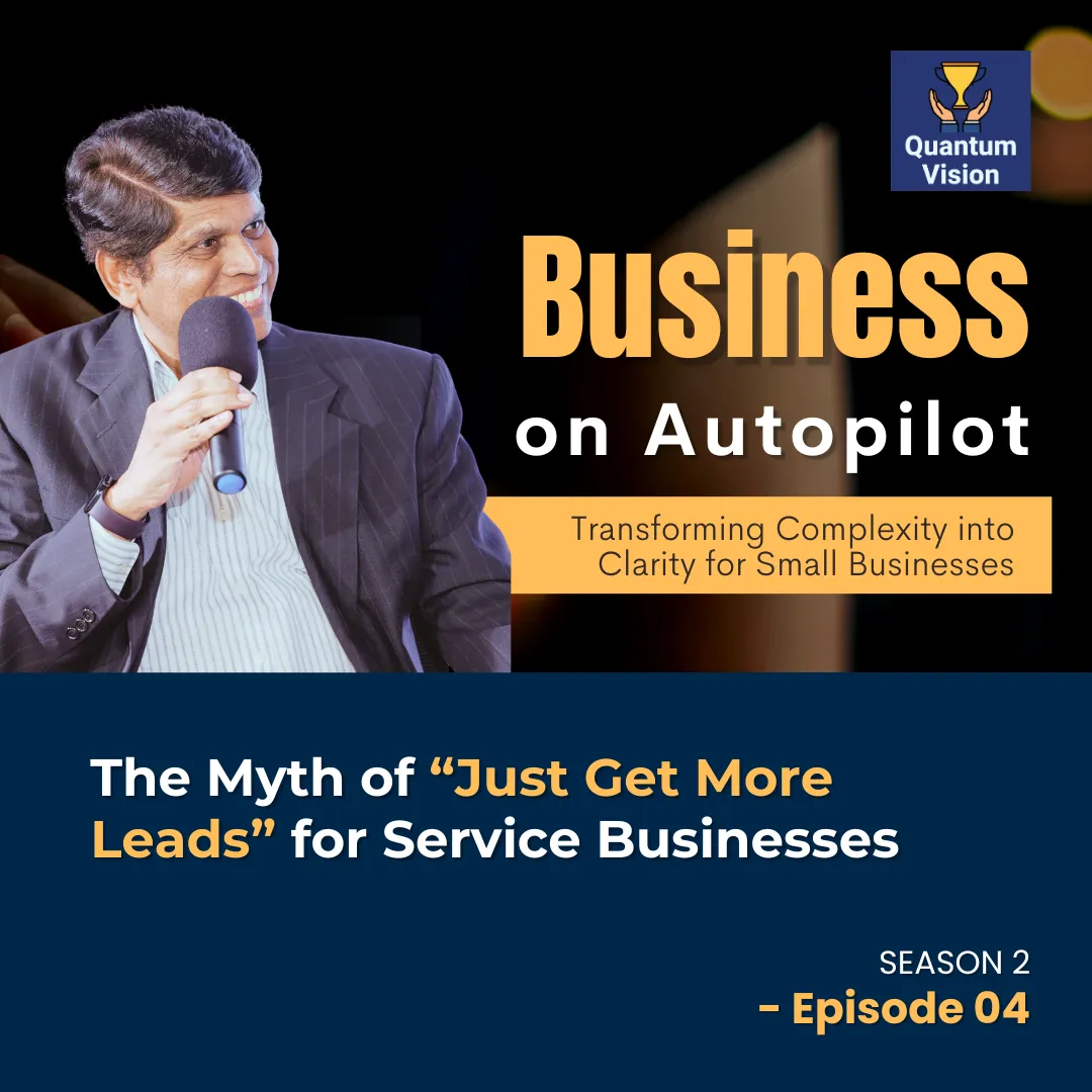 S2 Episode 4: The Myth of “Just Get More Leads” for Service Businesses