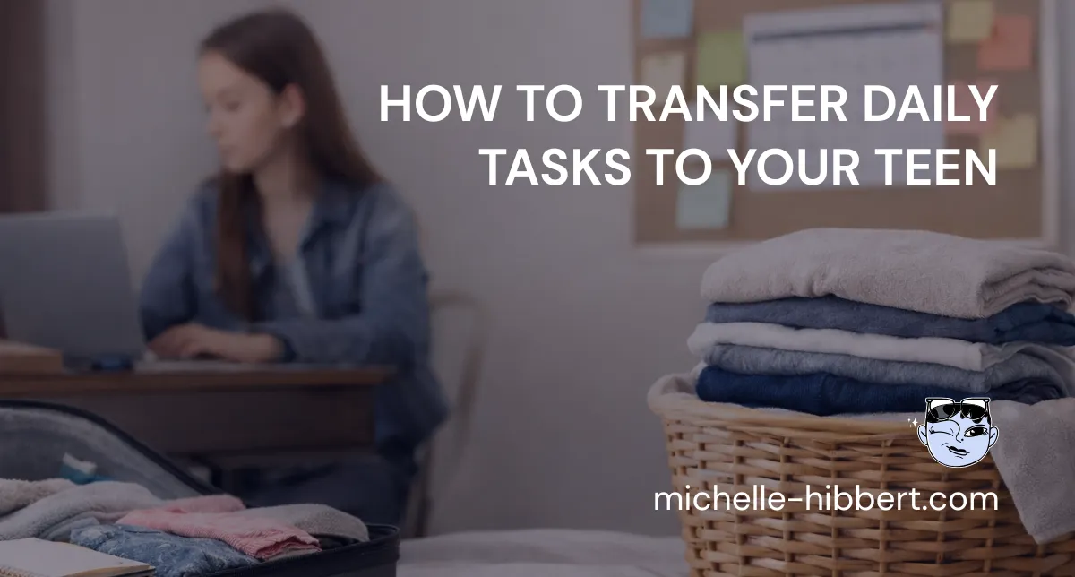 How to Transfer Daily Tasks to Your Teen