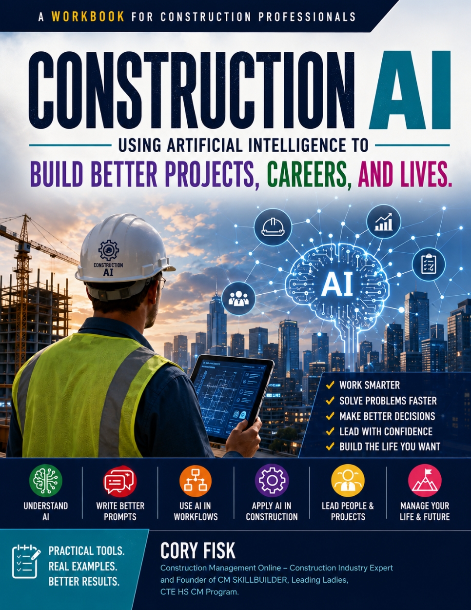Construction AI: Using Artificial Intelligence to Build Better Projects, Careers, and Lives