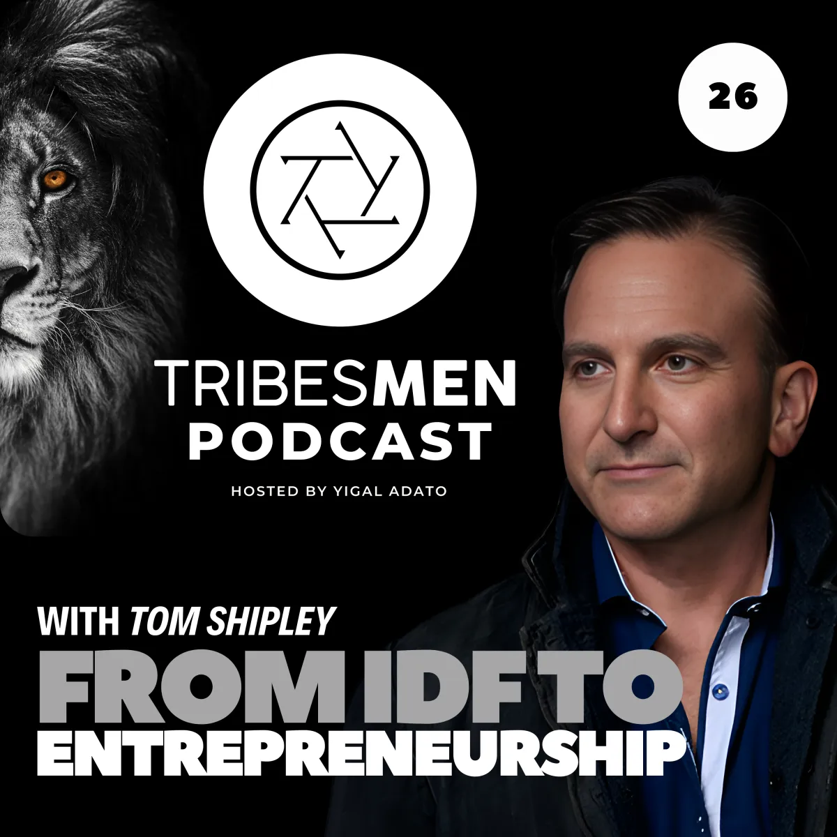 Tribesmen Podcast with Tom Shipley From IDF to Entrepreneurship