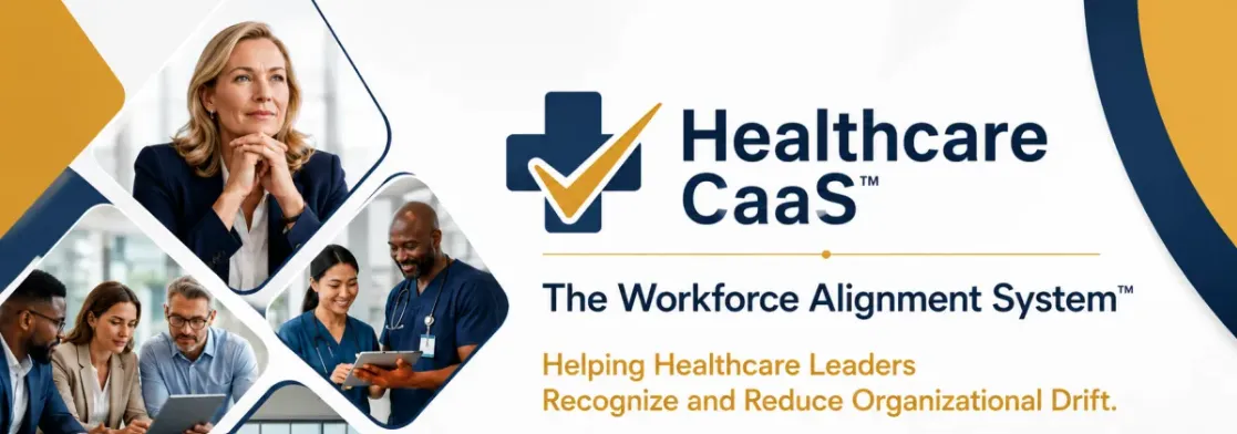 Healthcare CaaS introducing the Workforce Alignment System™, an evidence-informed executive methodology that helps healthcare organizations reduce organizational drift and improve operational performance.