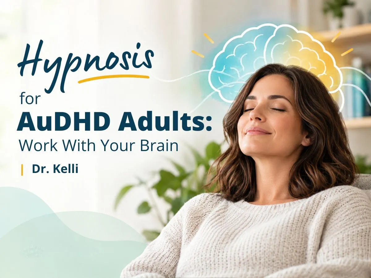 Hypnosis for AuDHD: Work with Your Brain, Not Against It
