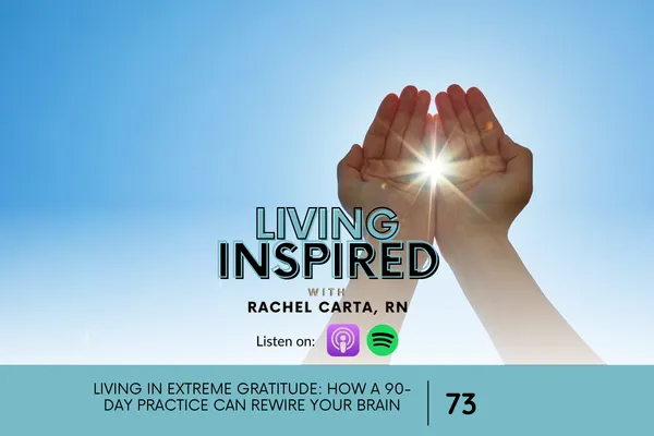 Living in Extreme Gratitude: How a 90-Day Practice Can Rewire Your Brain