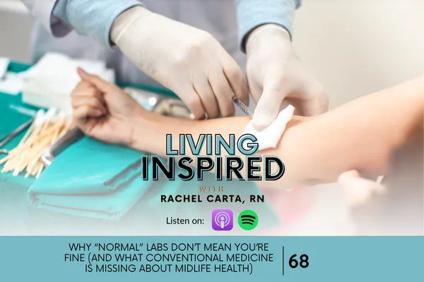 Why “Normal” Labs Don’t Mean You’re Fine (And What Conventional Medicine Is Missing About Midlife Health)