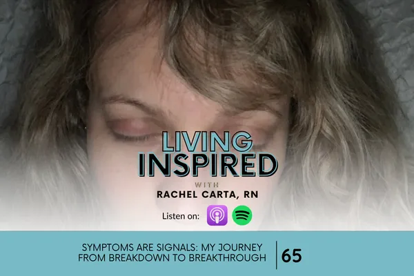 Symptoms Are Signals: My Journey from Breakdown to Breakthrough