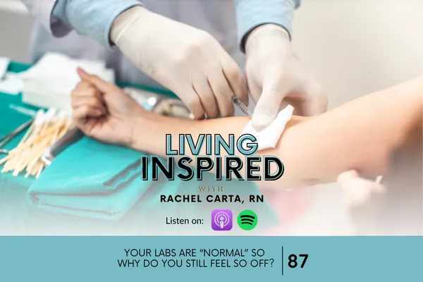 Your Labs Are “Normal” So Why Do You Still Feel So Off?