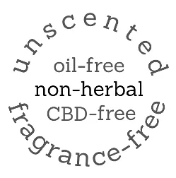 unscented, oil-free, non-herbal, CBD-free and fragrance-free icon