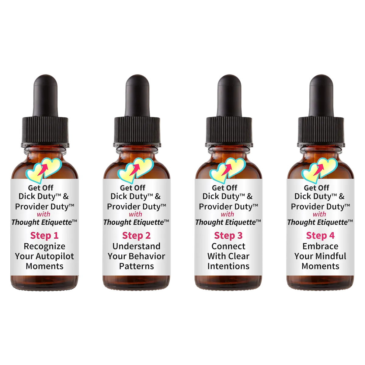 set of 4 amber dropper bottles with Get Off Dick Duty™ & Provider Duty™ with Thoght Etiquette™ Steps 1 thru 4