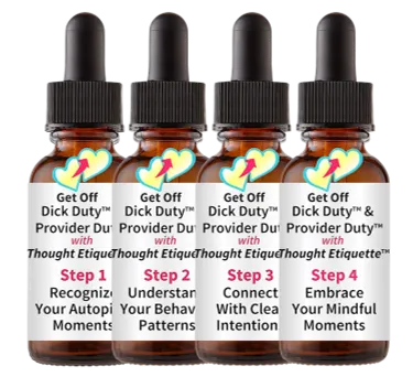 set of 4 amber dropper bottles with Get Off Dick Duty™ & Provider Duty™ with Thoght Etiquette™ Steps 1 thru 4