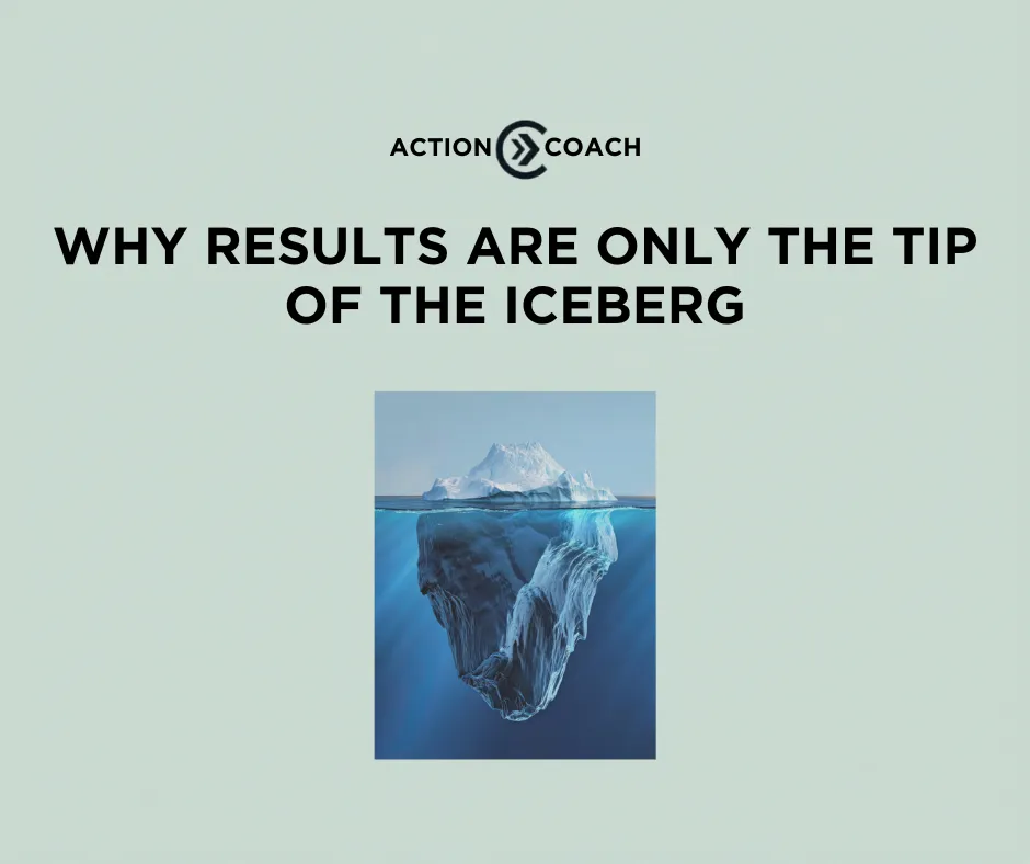 Why Results Are Only the Tip of the Iceberg 