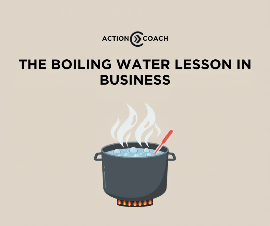 The Boiling Water Lesson in Business 