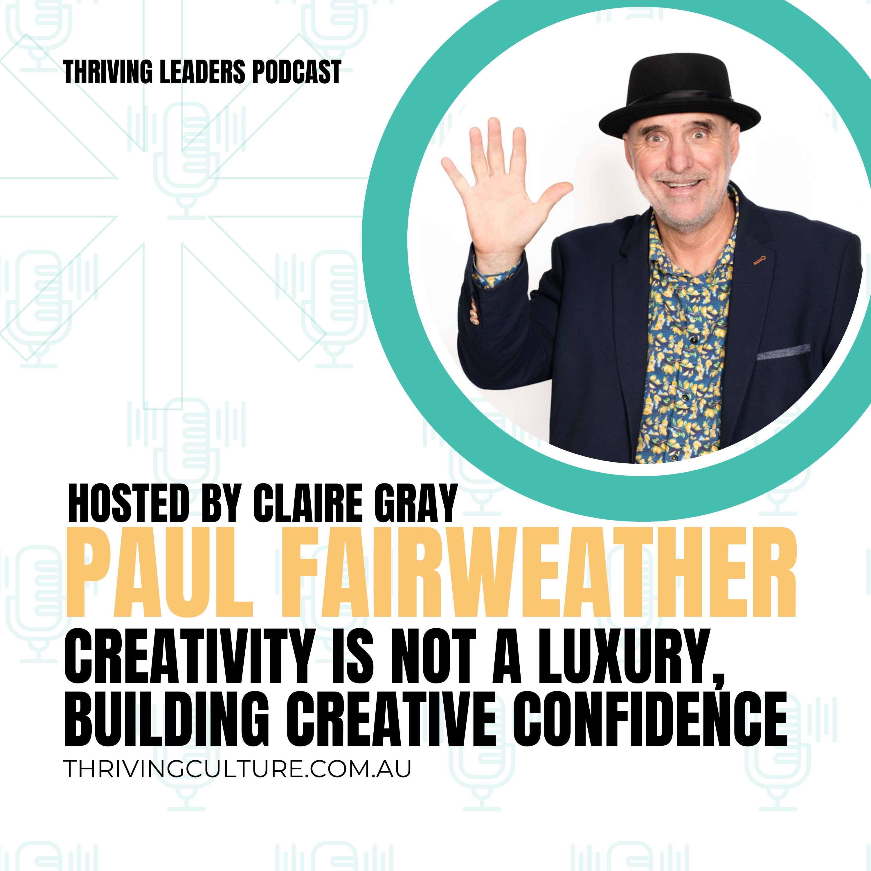 Creativity is Not a Luxury, Building Creative Confidence with Paul Fairweather  