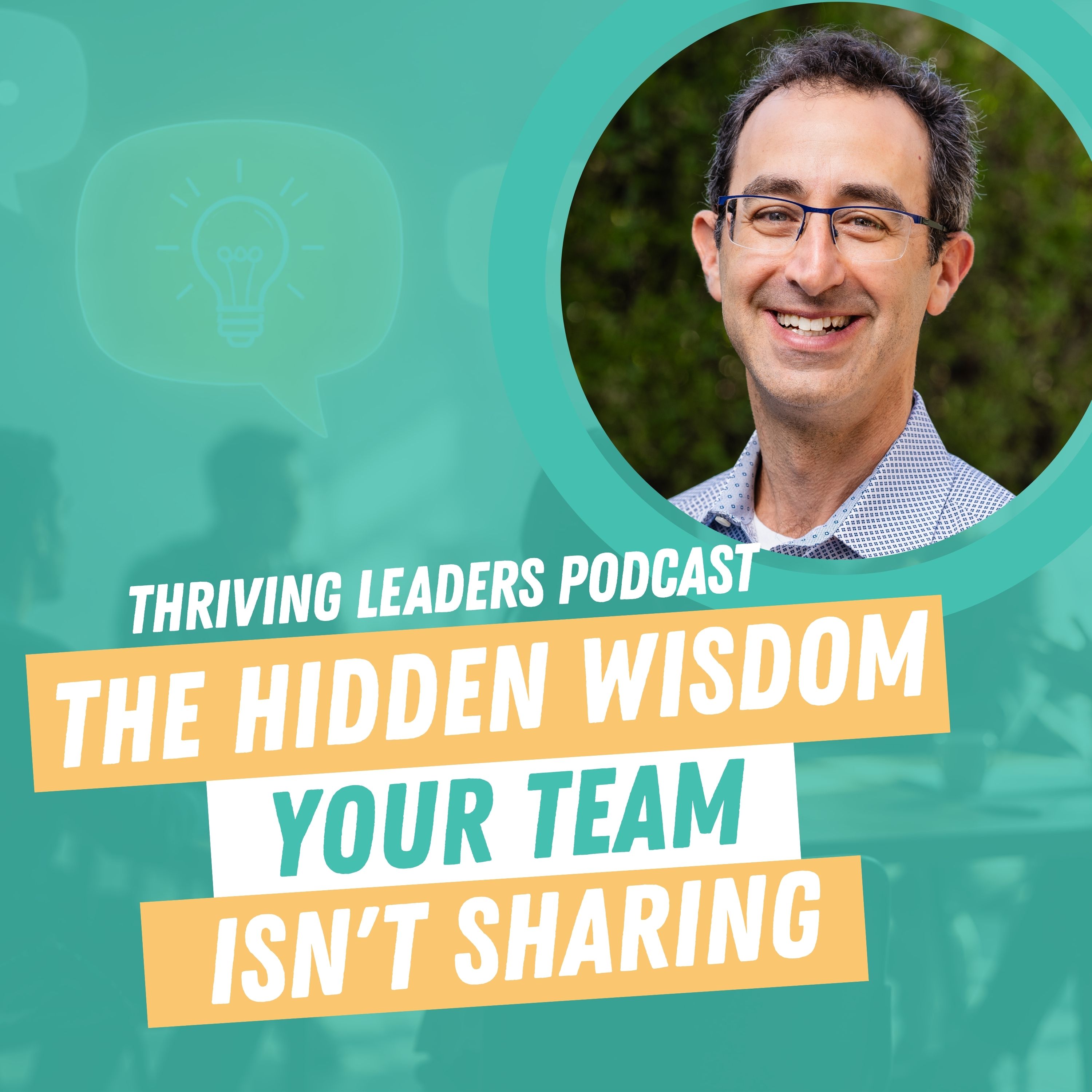 The Hidden Wisdom Your Team Isn't Sharing with Jeff Wetzler