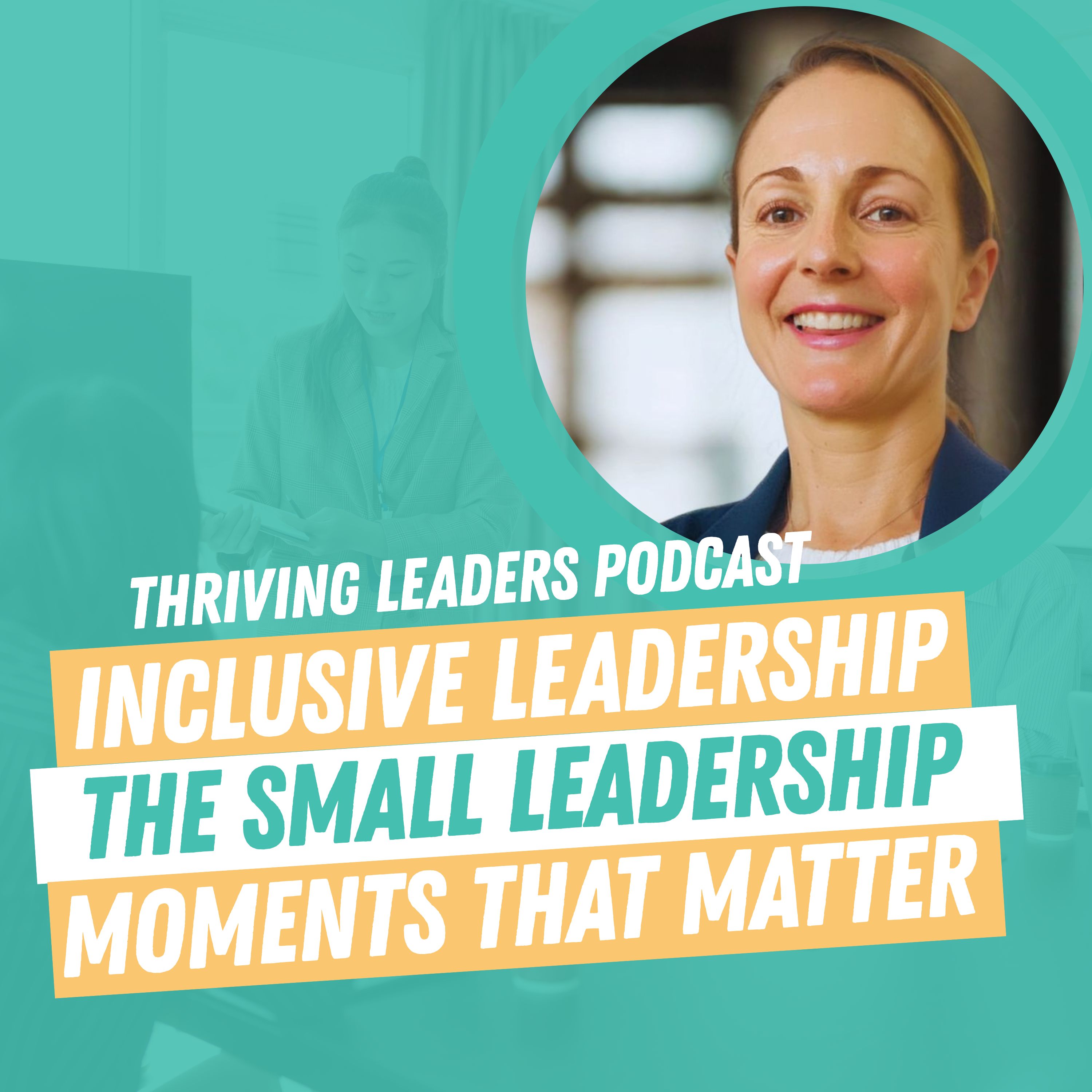 Inclusive Leadership: The Small Leadership Moments That Matter