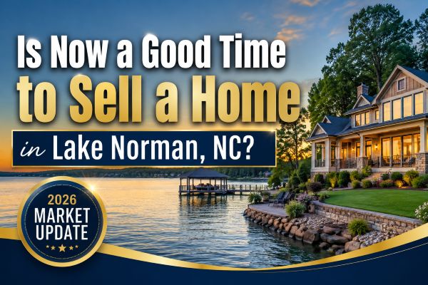 Is Now a Good Time to Sell a Home in Lake Norman, NC?