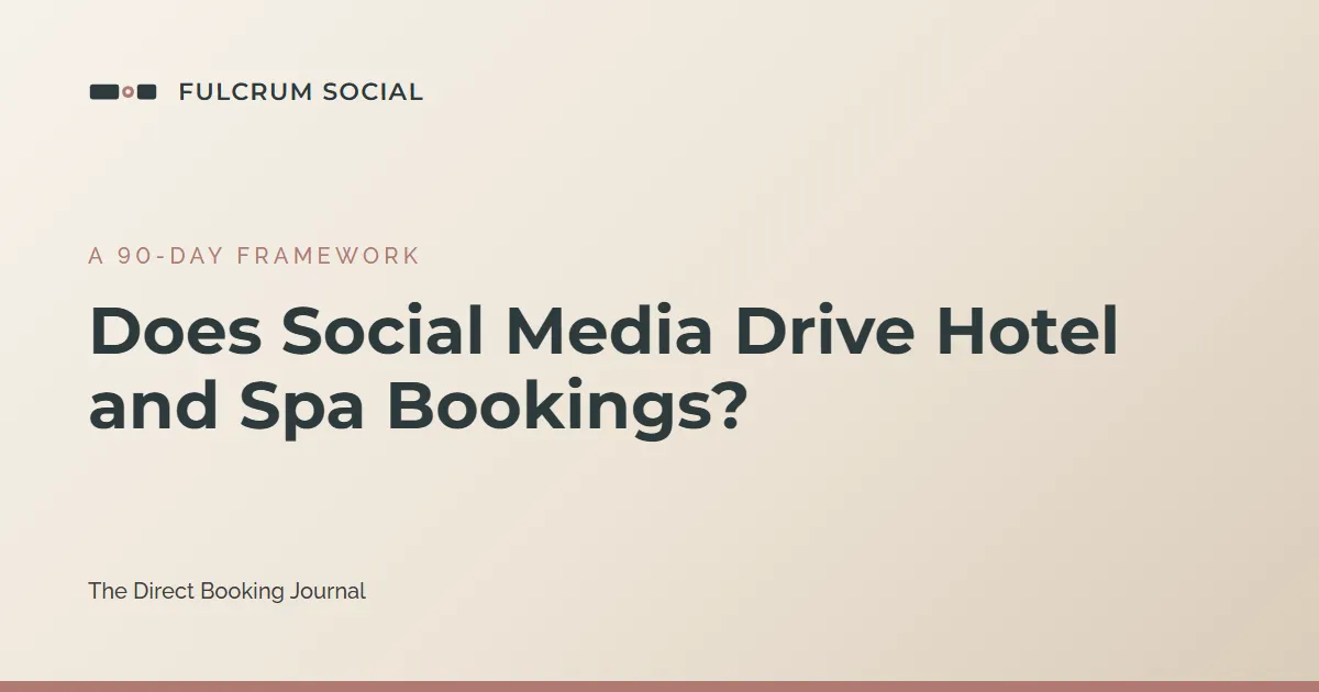 Does Social Media Drive Hotel and Spa Bookings? (A 90-Day Framework)