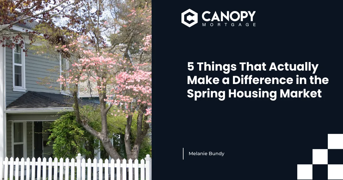 5 Things That Actually Make a Difference in the Spring Housing Market