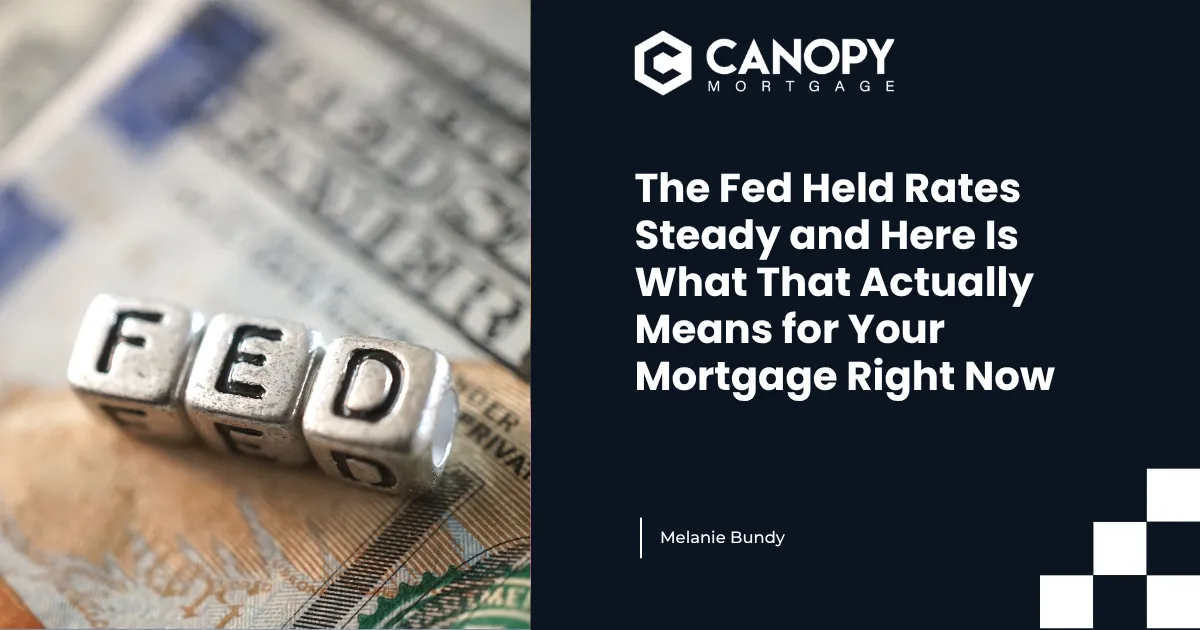  The Fed Held Rates Steady and Here Is What That Actually Means for Your Mortgage Right Now