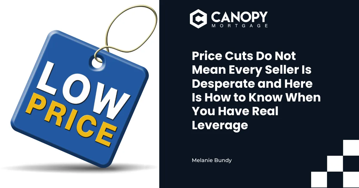 Price Cuts Do Not Mean Every Seller Is Desperate and Here Is How to Know When You Have Real Leverage