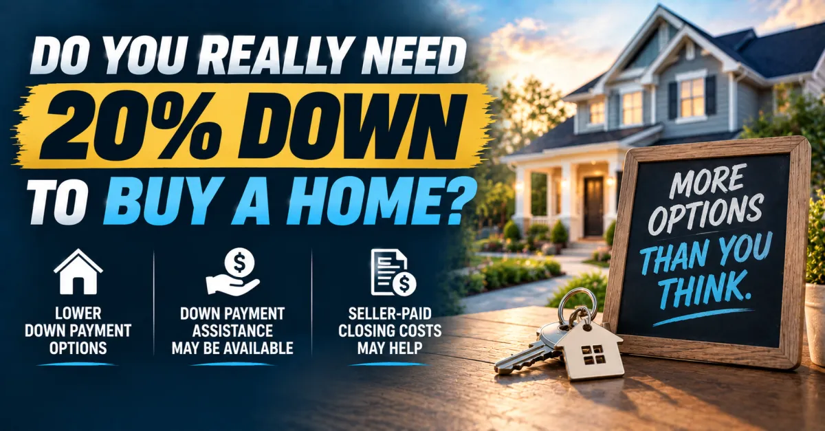 You Do Not Need 20 Percent Down to Buy a Home and This Belief Is Keeping Too Many Buyers Waiting