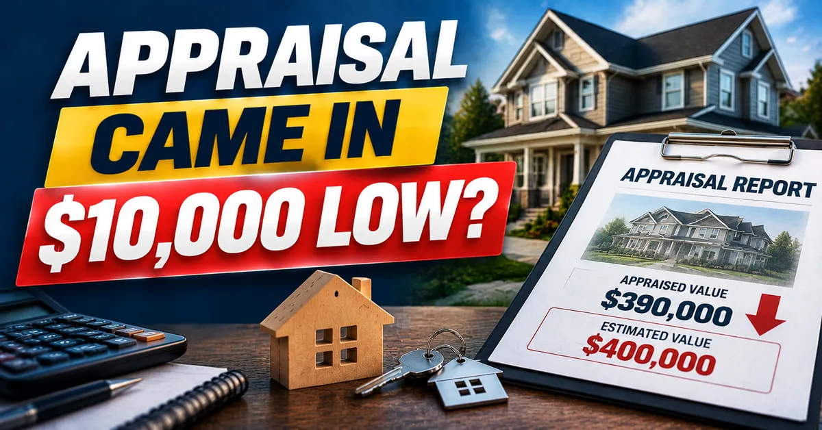 Your Appraisal Came in Ten Thousand Low and Here Is What That Actually Means for Your Purchase