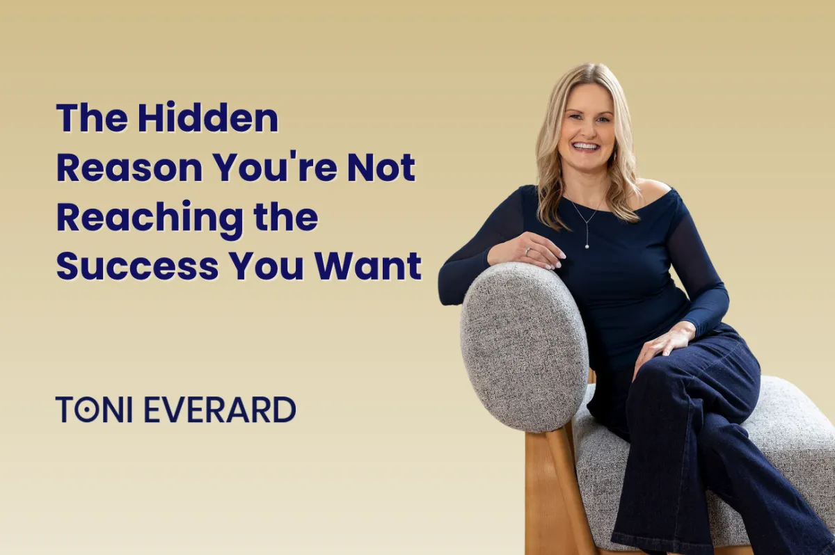 The Hidden Reason You're Not Reaching the Success You Want