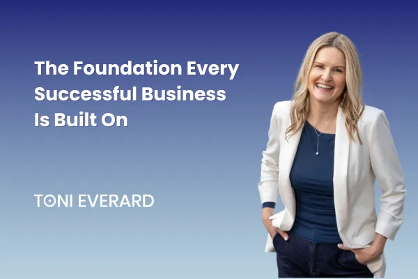 The Foundation Every Successful Business Is Built On