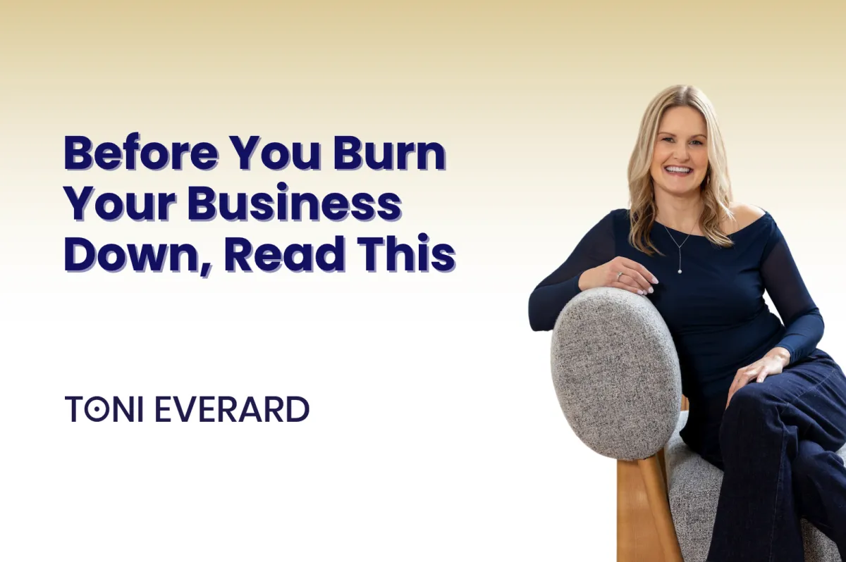 Before You Burn Your Business Down, Read This