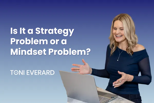 Is It a Strategy Problem or a Mindset Problem?