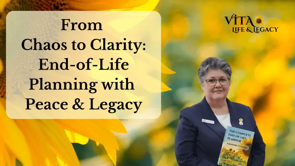 From Chaos to Clarity | End-of-Life Planning with Peace & Legacy