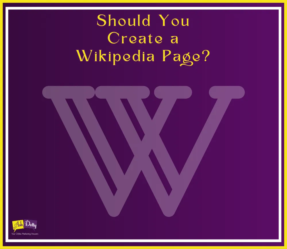 Should You Create a Wikipedia Page for Your Business?