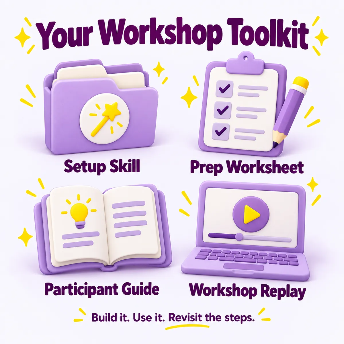 Your Workshop Toolkit: setup skill, prep worksheet, participant guide and workshop replay