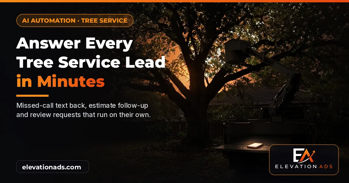 Black and orange graphic of a mature tree at dusk with an arborist bucket truck and a glowing phone, headline "Answer Every Tree Service Lead in Minutes" and the Elevation Ads logo.