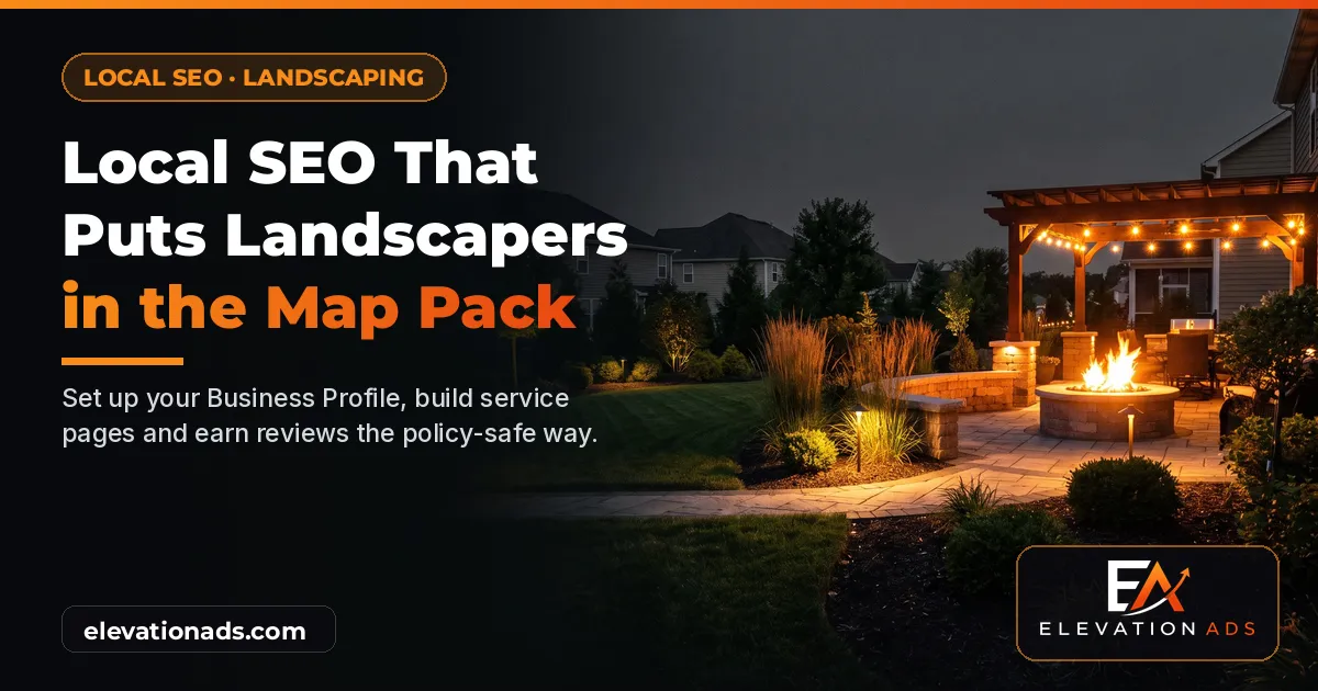 Landscaped backyard at dusk with a glowing fire pit, stone patio and pergola lights, headline "Local SEO That Puts Landscapers in the Map Pack" and the Elevation Ads logo.