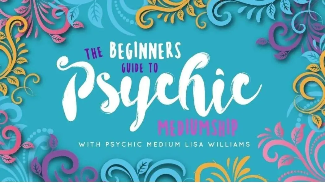 The Beginner's Guide to Psychic Mediumship