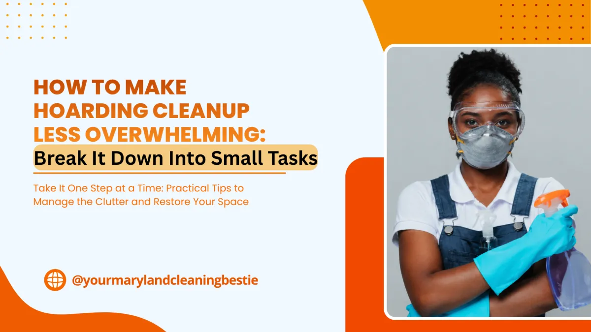 How to Make Hoarding Cleanup Less Overwhelming: Break It Down Into Small Tasks