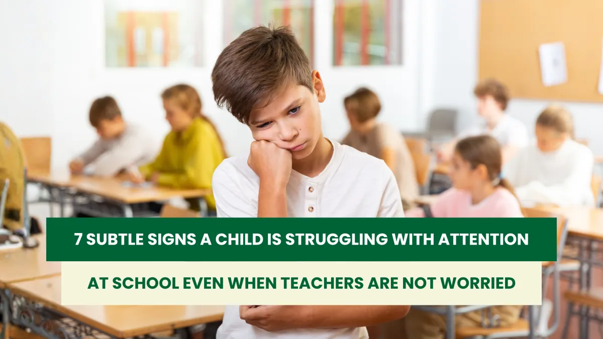7 Subtle Signs a Child Is Struggling with Attention at School